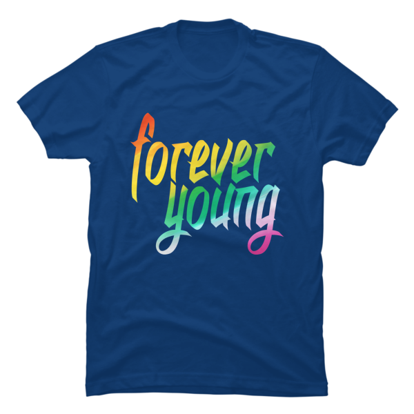 forever young tee shirts